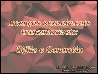 Doenças sexualmente transmissíveis: sífilis e gonorreia